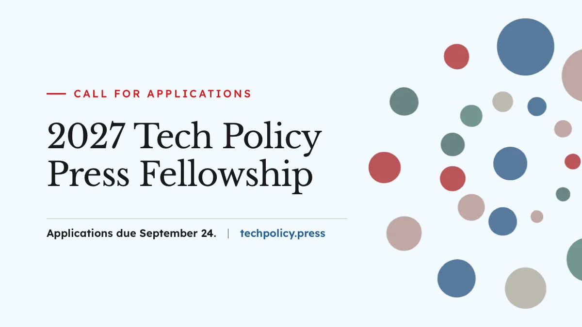 Call for Applications: 2027 Tech Policy Press Fellowship Program